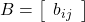 B=\left[\begin{array}{r} b_{ij}\end{array}\right]