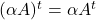 (\alpha A)^{t}=\alpha A^{t}