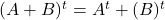 (A+B)^{t}=A^{t}+(B)^{t}